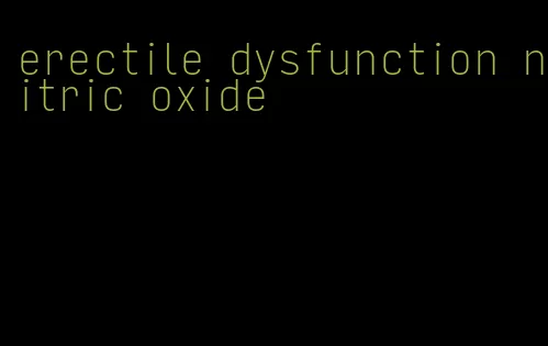 erectile dysfunction nitric oxide