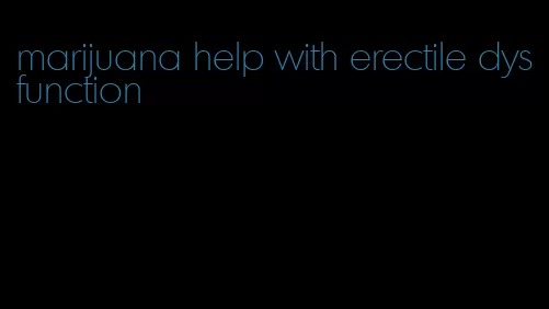 marijuana help with erectile dysfunction