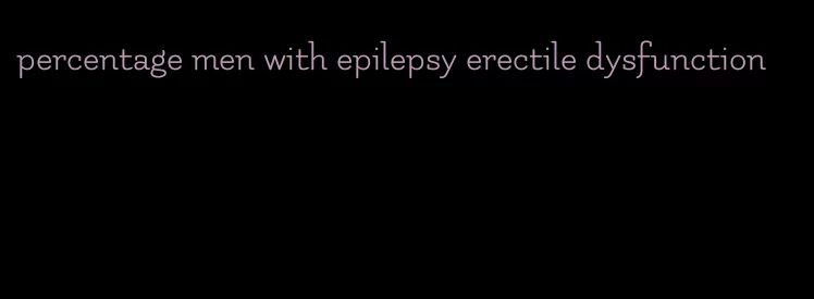 percentage men with epilepsy erectile dysfunction