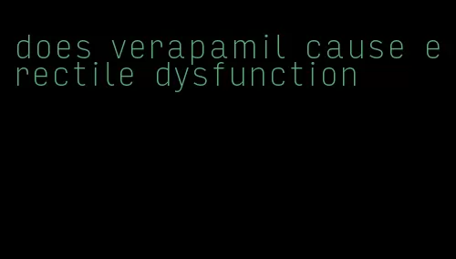 does verapamil cause erectile dysfunction