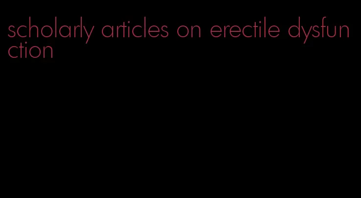 scholarly articles on erectile dysfunction