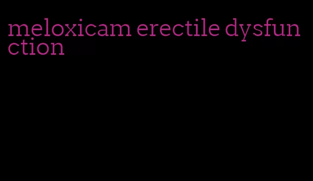 meloxicam erectile dysfunction