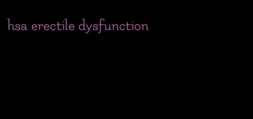 hsa erectile dysfunction