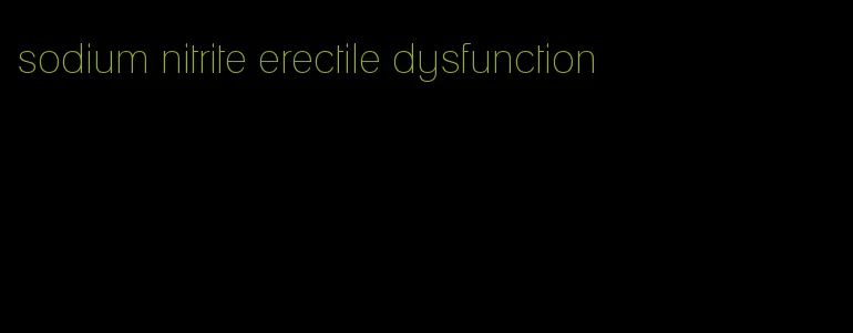 sodium nitrite erectile dysfunction