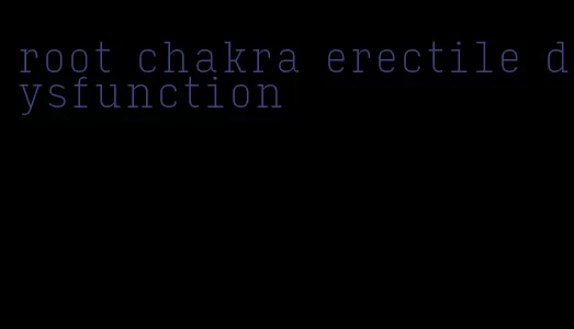 root chakra erectile dysfunction