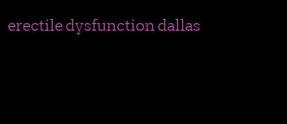 erectile dysfunction dallas