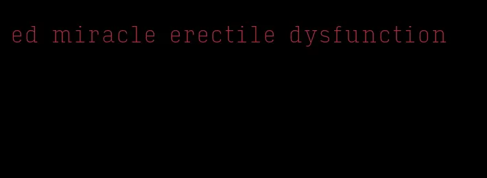 ed miracle erectile dysfunction