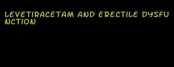 levetiracetam and erectile dysfunction