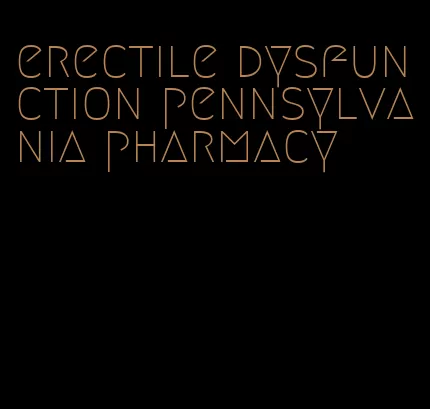 erectile dysfunction pennsylvania pharmacy