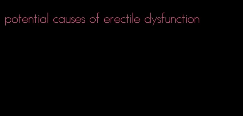 potential causes of erectile dysfunction