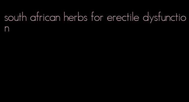 south african herbs for erectile dysfunction