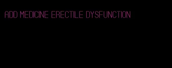 add medicine erectile dysfunction