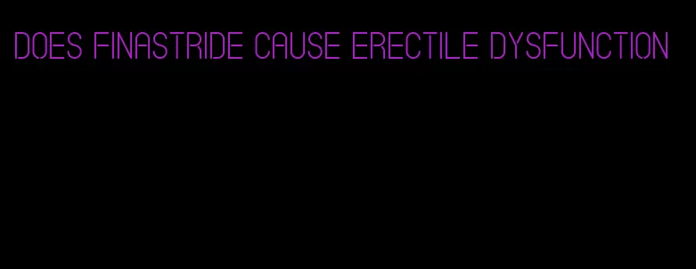 does finastride cause erectile dysfunction