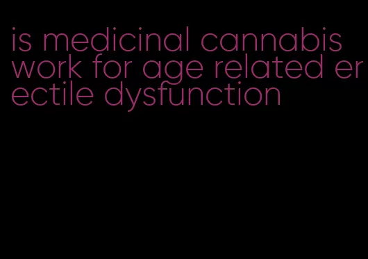 is medicinal cannabis work for age related erectile dysfunction