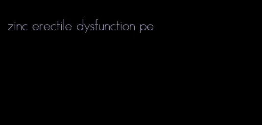 zinc erectile dysfunction pe