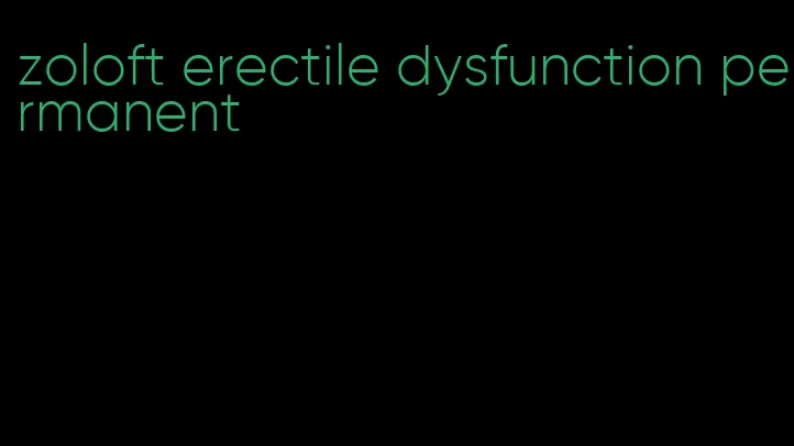 zoloft erectile dysfunction permanent