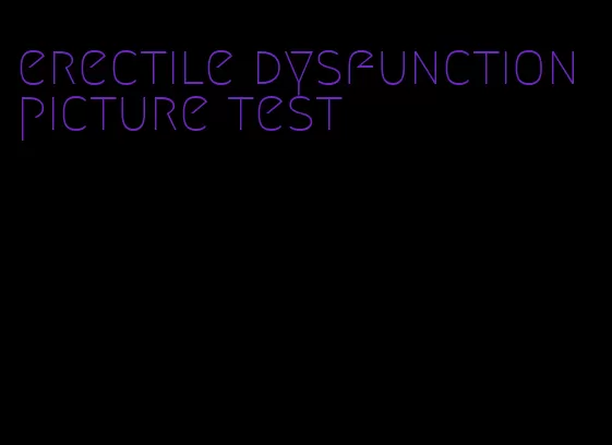 erectile dysfunction picture test