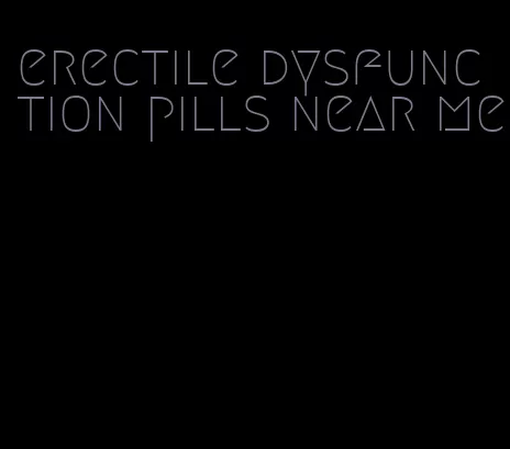 erectile dysfunction pills near me