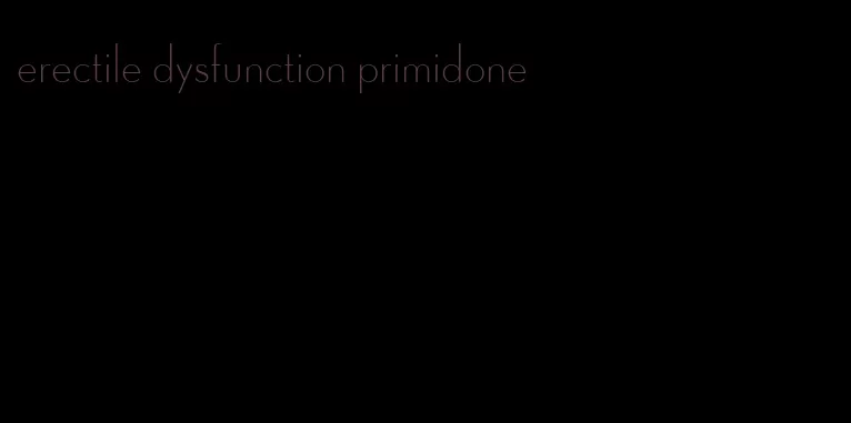 erectile dysfunction primidone