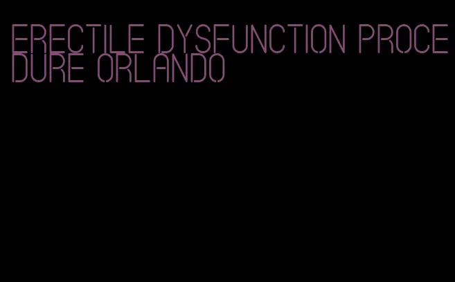 erectile dysfunction procedure orlando