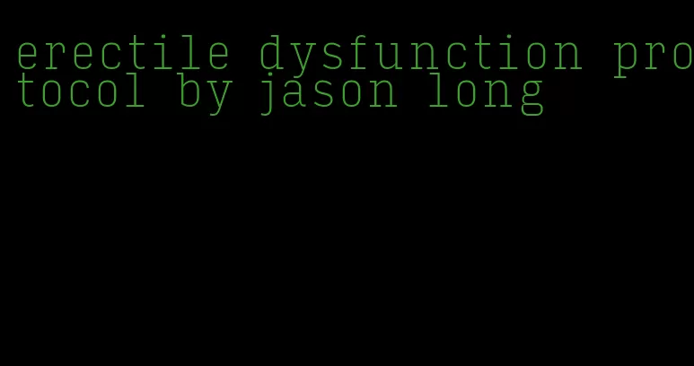 erectile dysfunction protocol by jason long