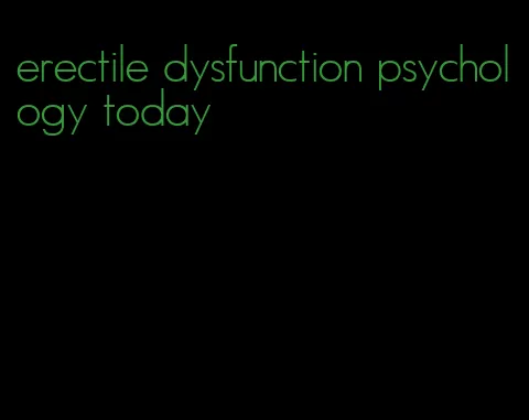 erectile dysfunction psychology today