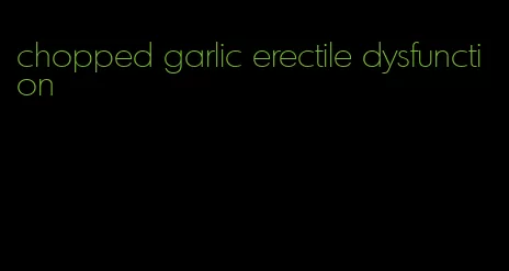 chopped garlic erectile dysfunction