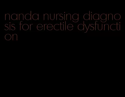 nanda nursing diagnosis for erectile dysfunction