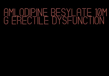 amlodipine besylate 10mg erectile dysfunction