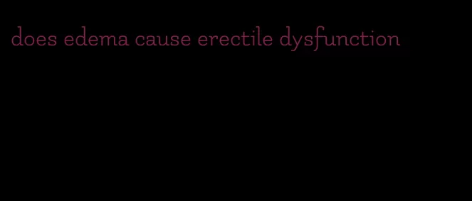 does edema cause erectile dysfunction