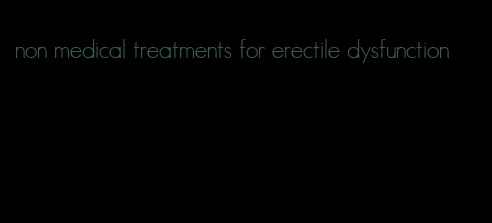 non medical treatments for erectile dysfunction