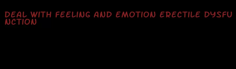 deal with feeling and emotion erectile dysfunction