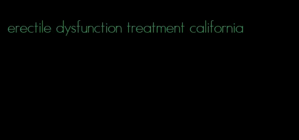 erectile dysfunction treatment california