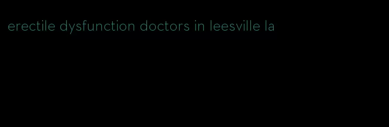 erectile dysfunction doctors in leesville la