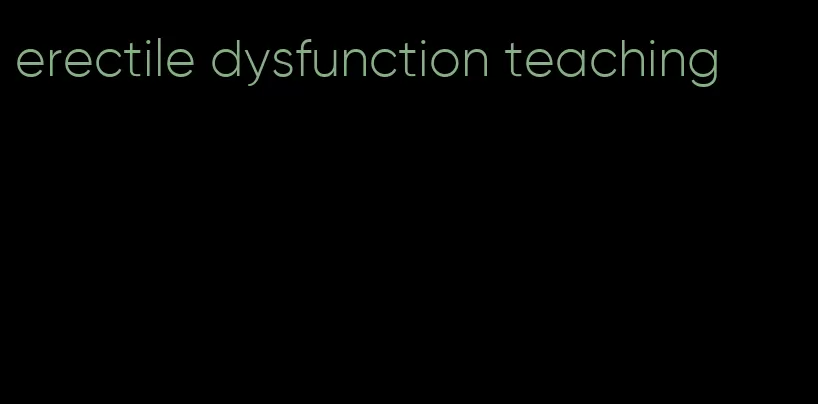 erectile dysfunction teaching