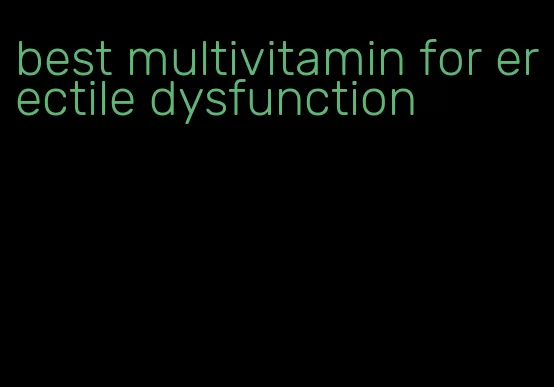 best multivitamin for erectile dysfunction