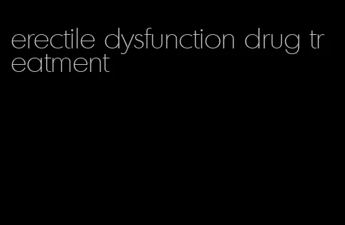 erectile dysfunction drug treatment