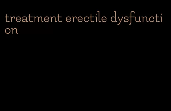 treatment erectile dysfunction