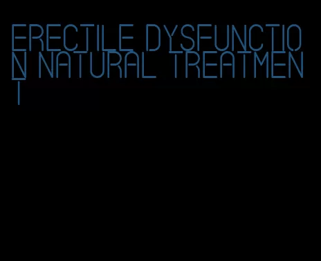 erectile dysfunction natural treatment