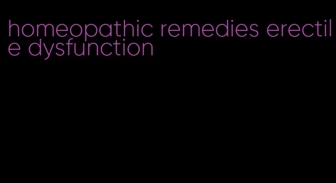 homeopathic remedies erectile dysfunction