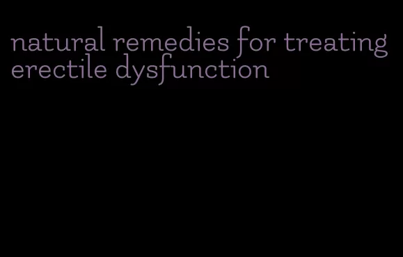 natural remedies for treating erectile dysfunction