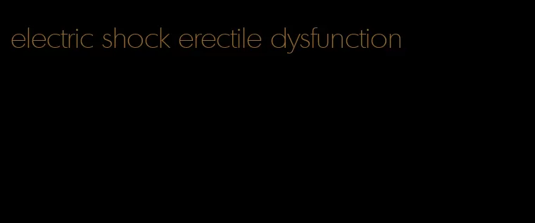 electric shock erectile dysfunction