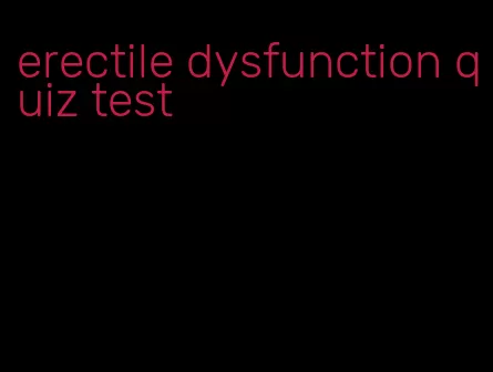 erectile dysfunction quiz test