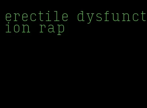 erectile dysfunction rap