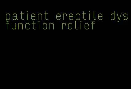 patient erectile dysfunction relief