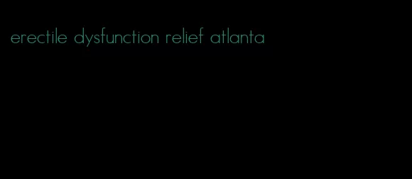 erectile dysfunction relief atlanta