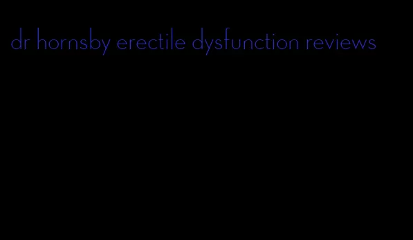 dr hornsby erectile dysfunction reviews