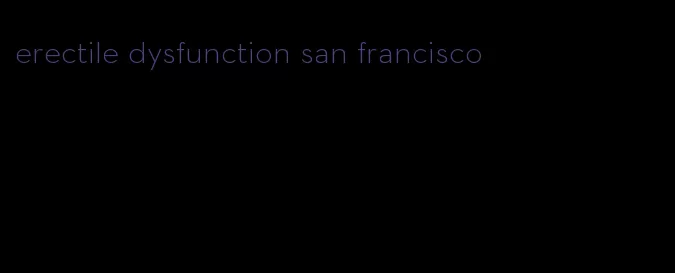 erectile dysfunction san francisco