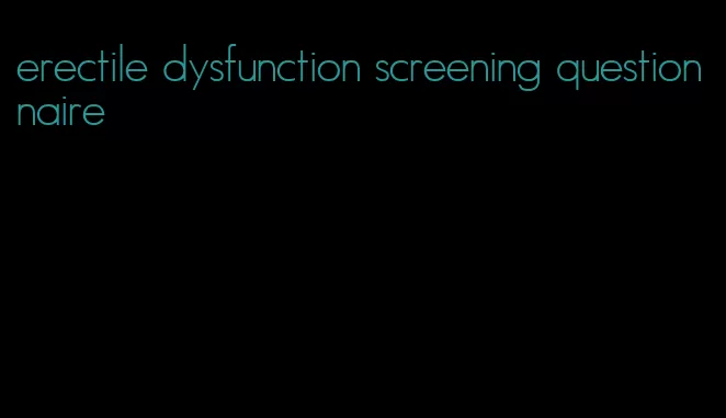 erectile dysfunction screening questionnaire