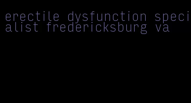 erectile dysfunction specialist fredericksburg va